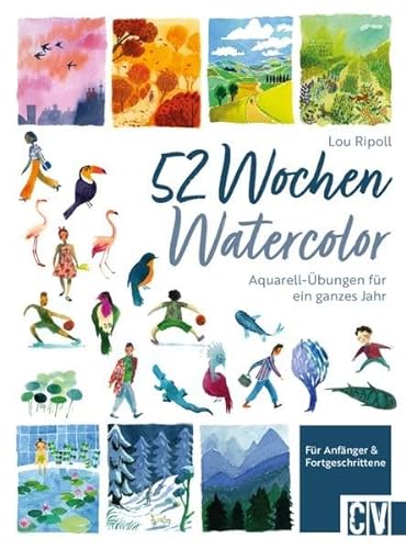 Aquarell Übungs-Buch – 52 Wochen Watercolor: Aquarell-Übungen für ein ganzes Jahr. Aquarell-Bilder malen lernen für Anfänger und Fortgeschrittene von Christophorus
